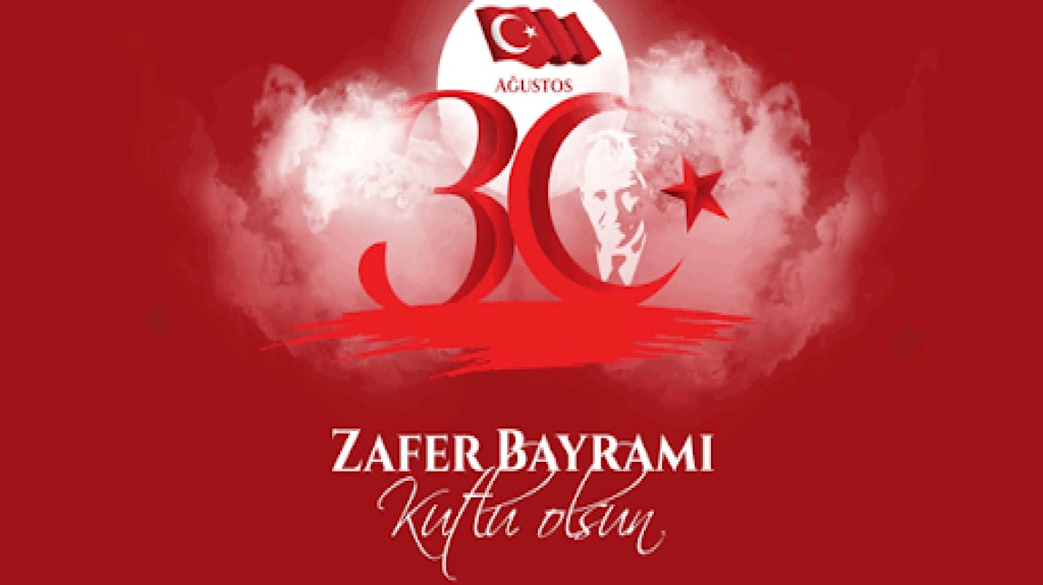 30 AĞUSTOS ZAFER BAYRAMI'MIZ KUTLU OLSUN.